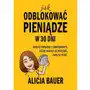 Jak odblokować pieniądze w 30 dni Bauer alicja Sklep on-line