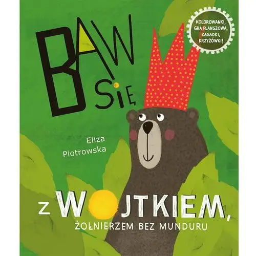 Baw się z wojtkiem żołnierzem bez munduru baw się z wojtkiem żołnierzem bez munduru