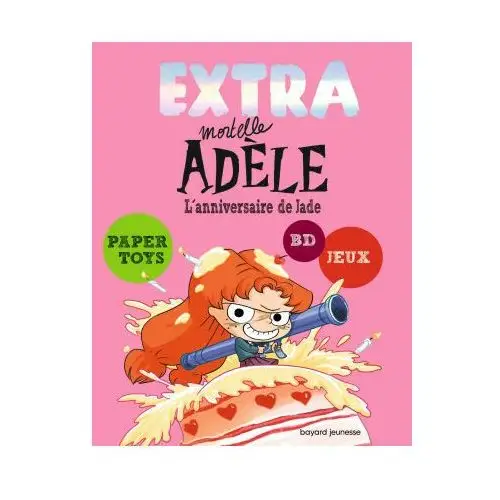 EXTRA Mortelle Adèle T2 - L'anniversaire de Jade