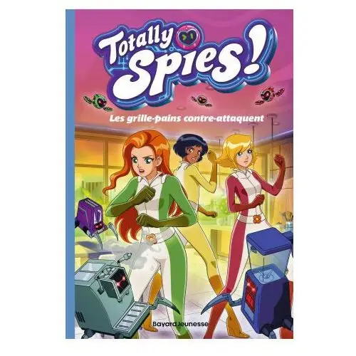 Bayard jeunesse Totally spies, tome 03