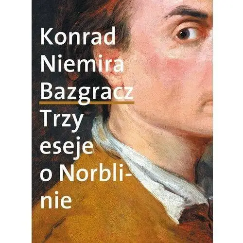 Bazgracz. Trzy eseje o Norblinie