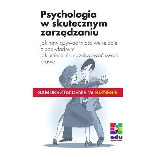 Psychologia w skutecznym zarządzaniu Bc edukacja