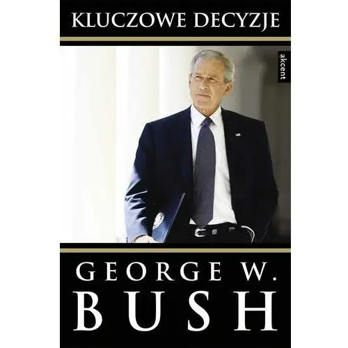 Kluczowe decyzje - George Walker Bush