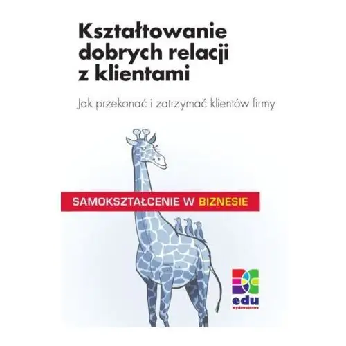 Kształtowanie dobrych relacji z klientami - Peter Kenzelmann