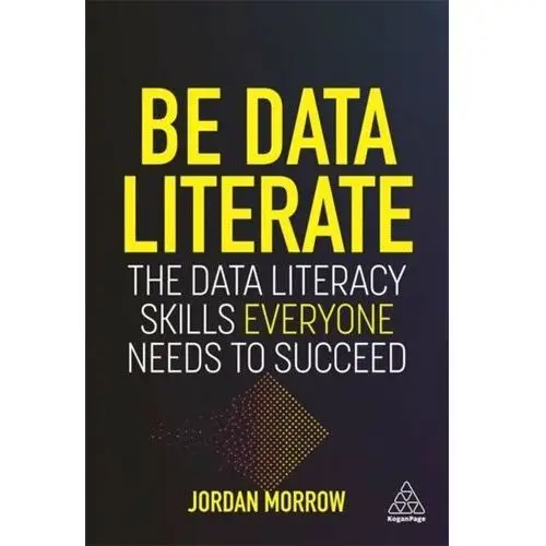 Be Data Literate: The Data Literacy Skills Everyone Needs To Succeed