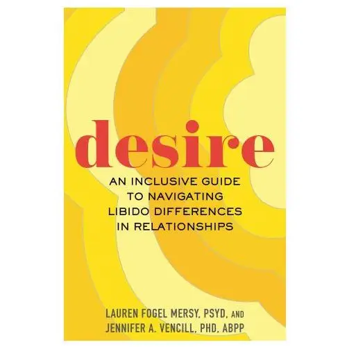 Desire: An Inclusive Guide to Navigating Libido Differences in Relationships