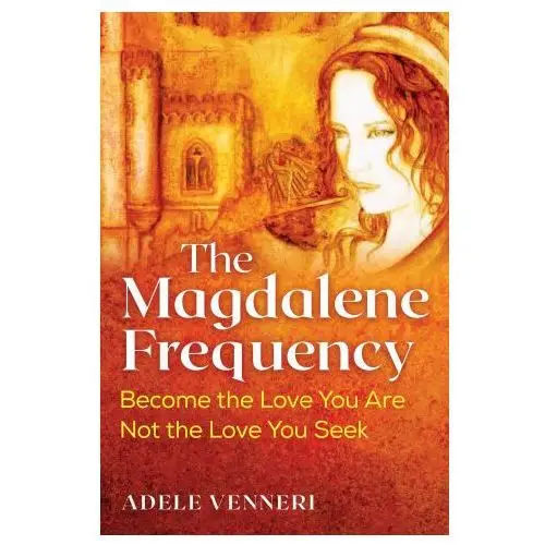 Bear & co The magdalene frequency: become the love you are, not the love you seek