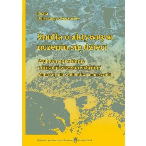 Beata oelszlaeger-kosturek Studia o aktywnym uczeniu się dzieci