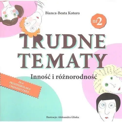 Trudne tematy inność i różnorodność - bianca-beata kotoro Beata vita