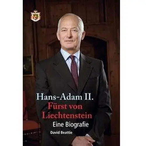 Hans-Adam II. Fürst von Liechtenstein - Eine Biografie Beattie, David