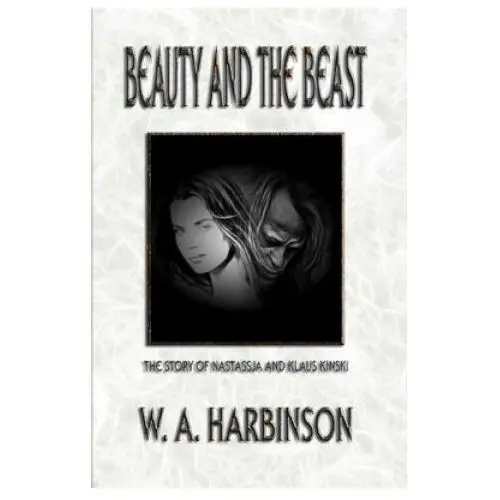 Beauty and the beast: the story of nastassja and klaus kinski Createspace independent publishing platform