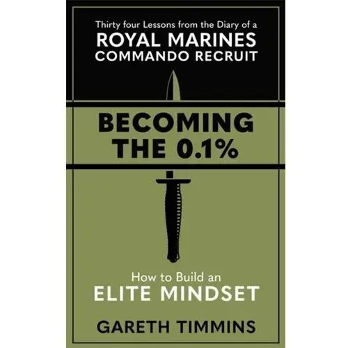 Becoming the 0.1%: Thirty-four lessons from the diary of a Royal Marines Commando Recruit
