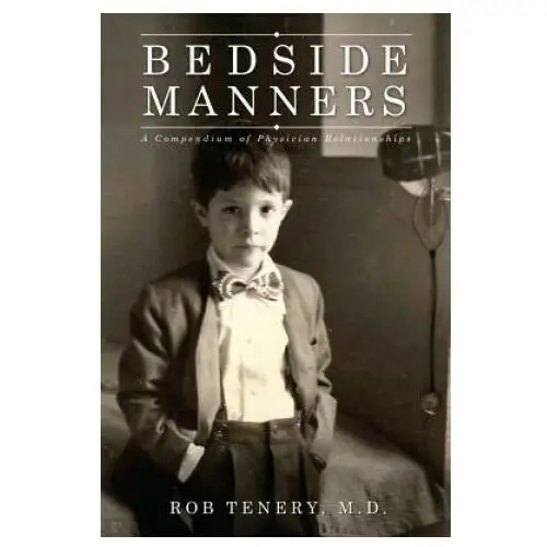 Bedside Manners: A Compendium of Physician Relationships