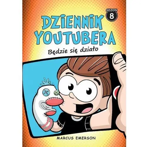 Będzie się działo. Dziennik Youtubera. Sezon 8