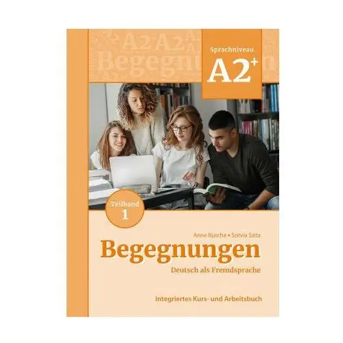 Begegnungen Deutsch als Fremdsprache A2+, Teilband 1: Integriertes Kurs- und Arbeitsbuch