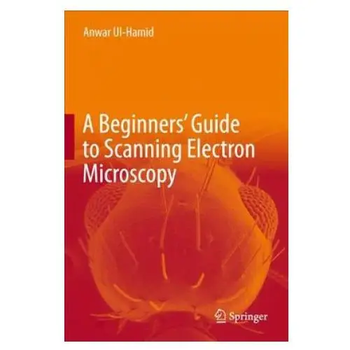 Beginners' guide to scanning electron microscopy Springer international publishing ag