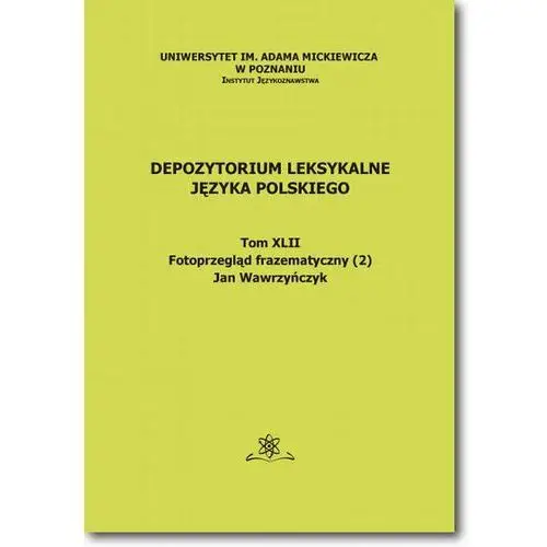 Depozytorium leksykalne języka polskiego. tom xlii. fotoprzegląd frazematyczny (2), AZ#BA21172EEB/DL-ebwm/pdf