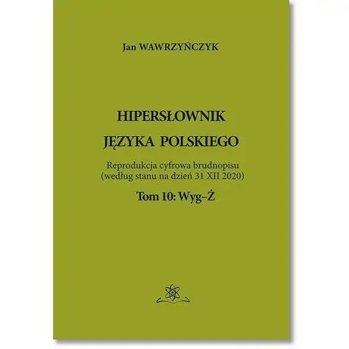 Hipersłownik języka polskiego tom 10: wyg-ż