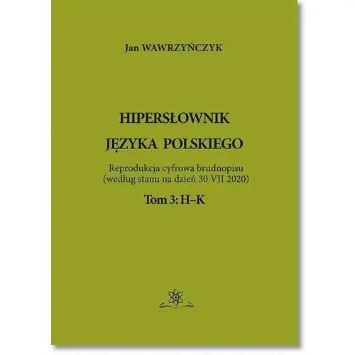 Hipersłownik języka polskiego tom 3: h-k, AZ#0AD51E96EB/DL-ebwm/pdf