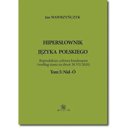 Hipersłownik języka polskiego tom 5: nid-ó, AZ#68F8C82BEB/DL-ebwm/pdf