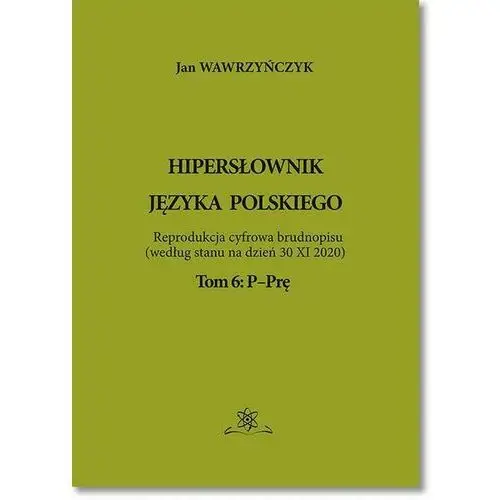 Hipersłownik języka polskiego tom 6: p-prę, AZ#00B05FDFEB/DL-ebwm/pdf