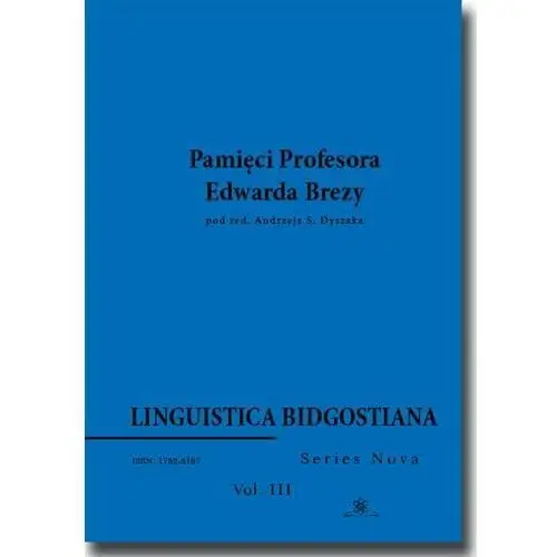 Linguistica bidgostiana. series nova. vol. 3. pamięci profesora edwarda brezy