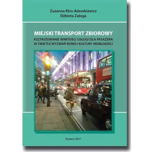 Bel studio Miejski transport zbiorowy. kształtowanie wartości usług dla pasażera w świetle wyzwań nowej kultury mobilności