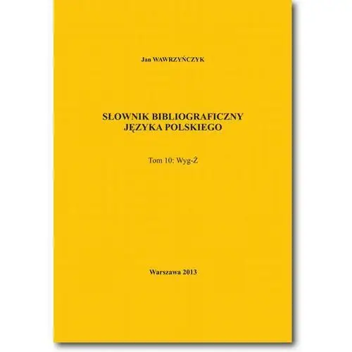 Słownik bibliograficzny języka polskiego tom 10 (wyg-ż) Bel studio