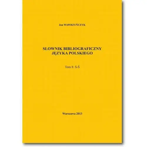 Bel studio Słownik bibliograficzny języka polskiego tom 8 (s-ś)