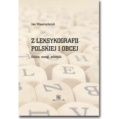 Z leksykografii polskiej i obcej. szkice, uwagi, polemiki