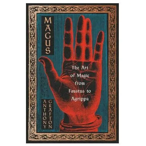 Magus: The Art of Magic from Faustus to Agrippa