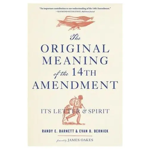 Belknap pr The original meaning of the fourteenth amendment: its letter and spirit