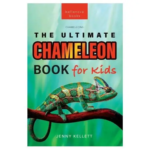 Chameleons The Ultimate Chameleon Book for Kids