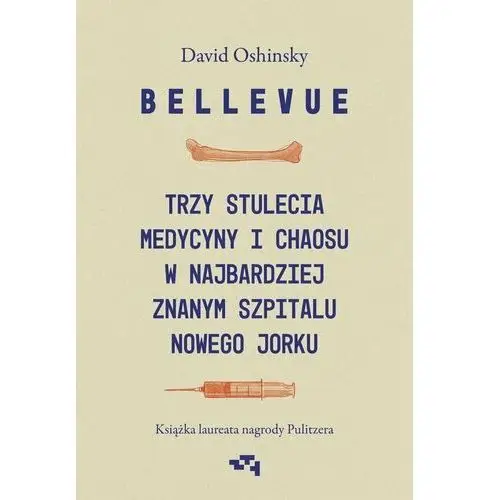 Bellevue. Trzy stulecia medycyny i chaosu w najbardziej znanym szpitalu Nowego Jorku