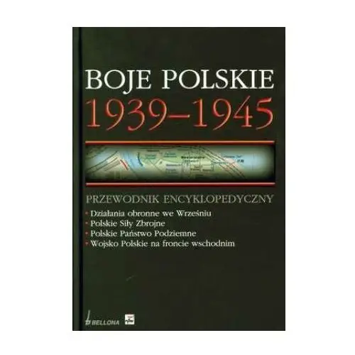 Boje polskie 1939-1945. przewodnik encyklopedyczny Bellona
