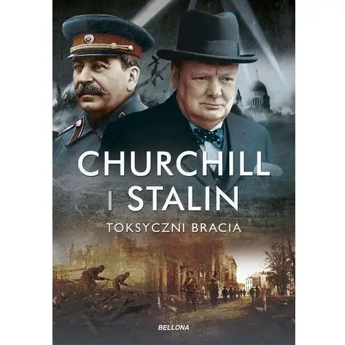 Churchill i stalin. toksyczni bracia Bellona