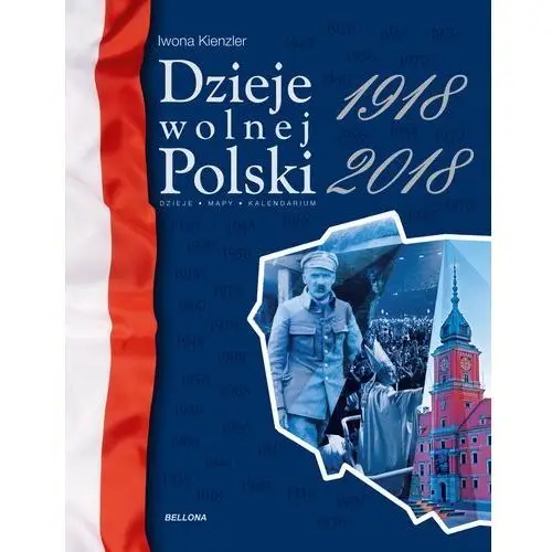 Dzieje wolnej Polski 1918-2018