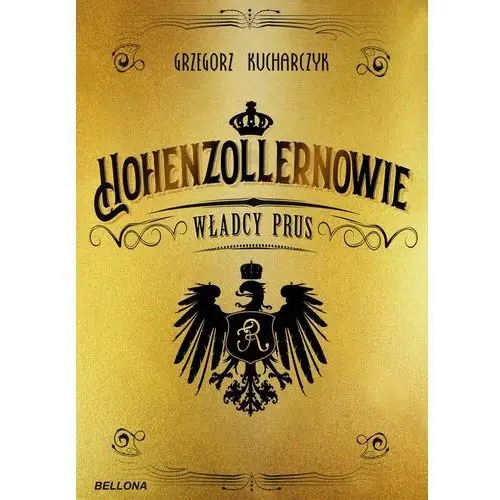 Hohenzollernowie. władcy prus Bellona