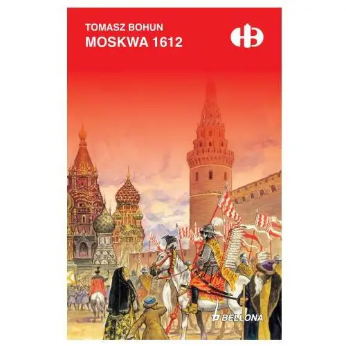 Moskwa 1612. historyczne bitwy Bellona
