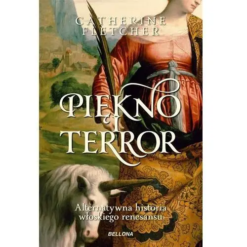 Bellona Piękno i terror. alternatywna historia włoskiego renesansu