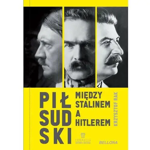 Piłsudski między stalinem a hitlerem Bellona