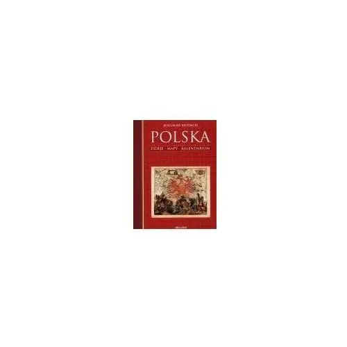 Polska. dzieje - mapy - kalendarium