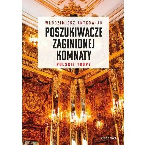 Poszukiwacze zaginionej komnaty - włodzimierz antkowiak - książka Bellona