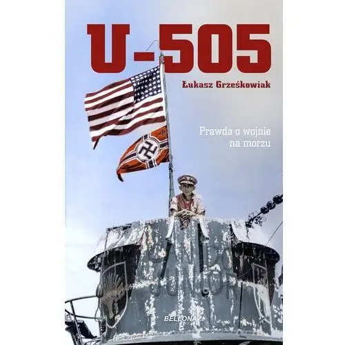 U-505. prawda o wojnie na morzu Bellona