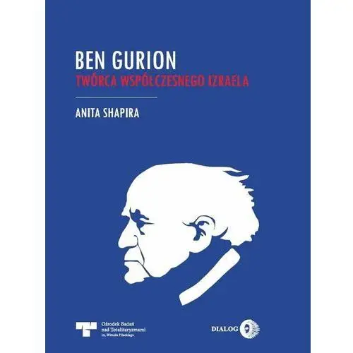 Ben Gurion. Twórca współczesnego Izraela