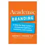 Academic Branding: A Step-By-Step Guide to Increased Visibility, Authority, and Income Sklep on-line