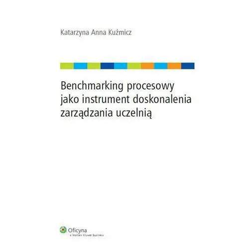 Benchmarking procesowy jako instrument doskonalenia zarządzania uczelnią