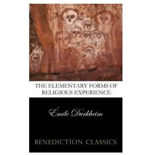 Benediction classics Elementary forms of the religious life (unabridged)