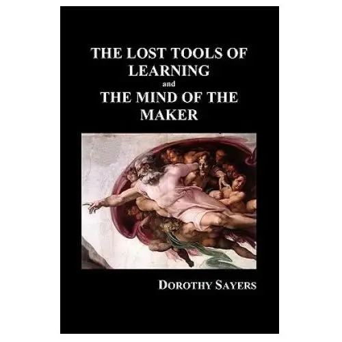 Lost tools of learning and the mind of the maker (paperback) Benediction classics