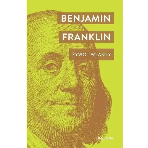 Benjamin Franklin. Żywot własny